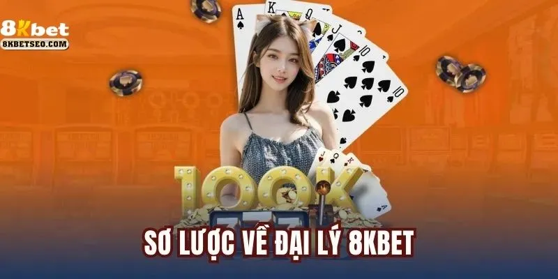 Giới thiệu về đại lý 8KBet