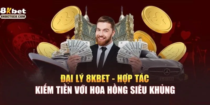 Mẹo Giúp Đại Lý 8KBet Kiếm Tiền Hiệu Quả